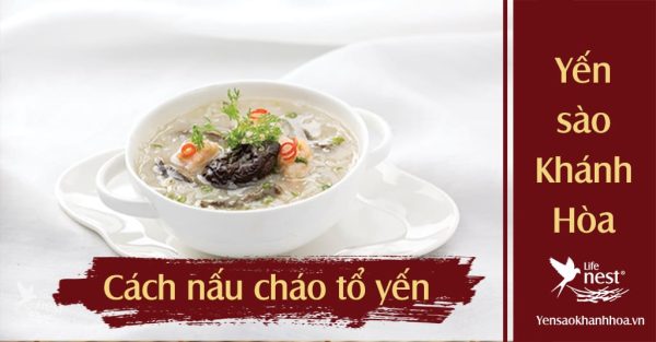 TOP 4 cách nấu cháo yến thơm ngon, bổ dưỡng cho bé yêu